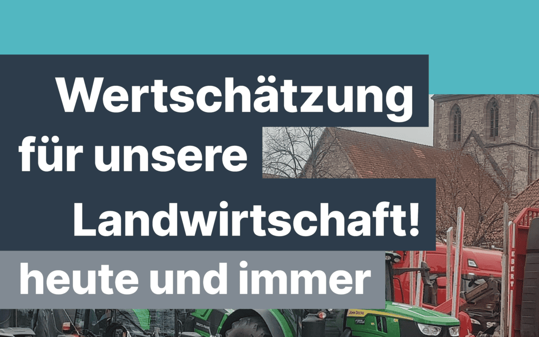 Wertschätzung für unsere Landwirtschaft – heute und immer!